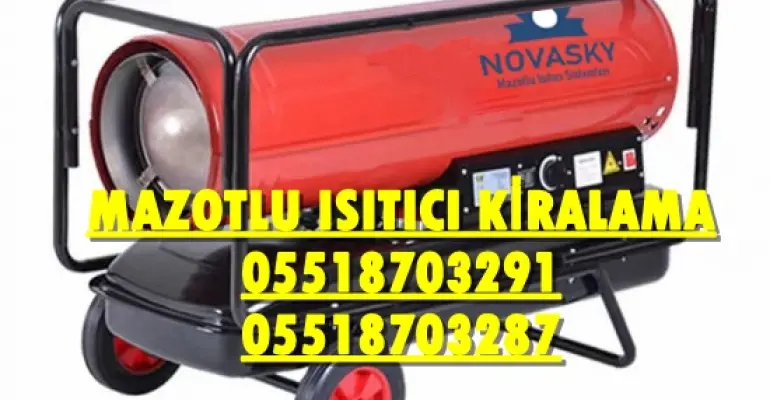 Kars ve Kastamonu MAZOTLU ISITICI KİRALAMA