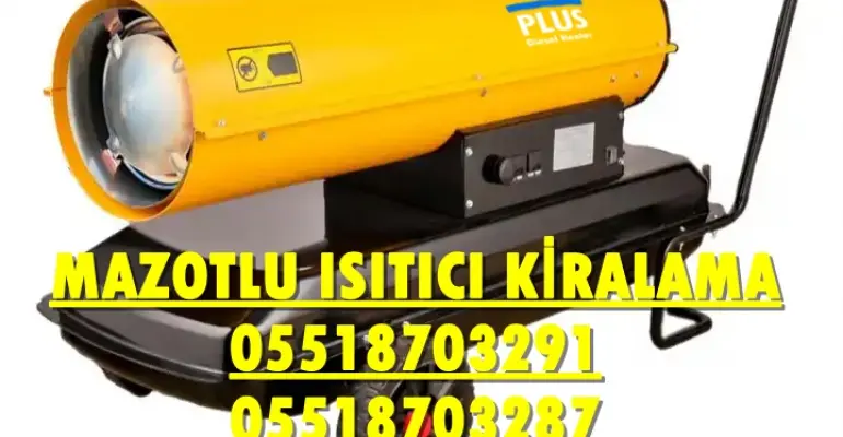 Kırıkkale ve Kırklareli MAZOTLU ISITICI KİRALAMA